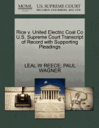 Rice V. United Electric Coal Co U.S. Supreme Court Transcript of Record with Supporting Pleadings