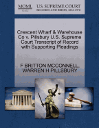 Crescent Wharf & Warehouse Co V. Pillsbury U.S. Supreme Court Transcript of Record with Supporting Pleadings