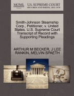 Smith-Johnson Steamship Corp., Petitioner, V. United States. U.S. Supreme Court Transcript of Record with Supporting Pleadings