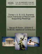 Turner V. U. S. U.S. Supreme Court Transcript of Record with Supporting Pleadings