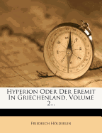 Hyperion Oder Der Eremit in Griechenland, Volume 2...