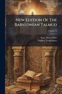 New Edition of the Babylonian Talmud, Volume 12...