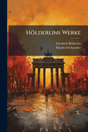 H Lderlins Werke: Bd. Empedokles ...