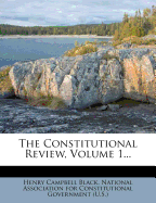 The Constitutional Review, Volume 1...
