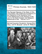 The Revised Statutes of the State of Ohio. Third Edition with Additional Annotations of the Decisions of the Supreme Court; Cross-References to the Sections of the Law on the Same Subject; And Marginal References to The... Volume 3 of 4