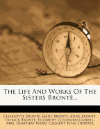 Life and Works of the Sisters Bronte