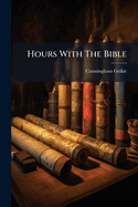 Hours with the Bible; From Creation to the Patriarchs