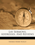Lay Sermons, Addresses, and Reviews