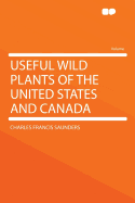 Useful Wild Plants of the United States and Canada