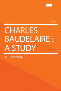 Charles Baudelaire: A Study