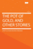 The Pot of Gold and Other Stories