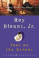 Feet on the Street: Rambles Around New Orleans