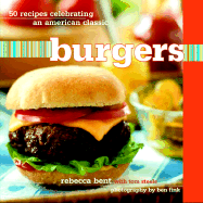 Burgers: 50 Recipes Celebrating an American Classic