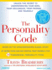 The Personality Code: Unlock the Secret to Understanding Your Boss, Your Colleagues, Your Friends...and Yourself!
