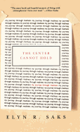 The Center Cannot Hold: My Journey Through Madness