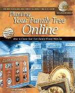 Planting Your Family Tree Online: How to Create Your Own Family History Web Site