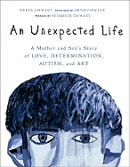 An Unexpected Life: A Mother and Son's Story of Love, Determination, Autism, and Art