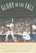 Glory in the Fall: The Greatest Moments in World Series History
