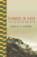 Pioneer in Tibet: The Life and Perils of Dr. Albert Shelton