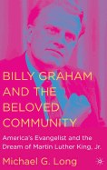 Billy Graham and the Beloved Community: America's Evangelist and the Dream of Martin Luther King, JR.