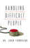 Handling Difficult People: What to Do When People Try to Push Your Buttons