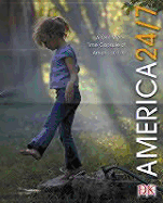 America 24/7: 24 Hours, 7 Days: Extraordinary Images of One American Week
