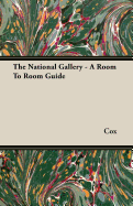 The National Gallery - A Room to Room Guide