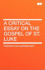 A Critical Essay on the Gospel of St. Luke