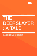 The Deerslayer: A Tale