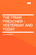 The Friar Preacher: Yesterday and Today