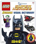 LEGO Batman the Visual Dictionary LEGO DC Universe Super Heroes