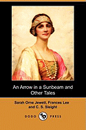 An Arrow in a Sunbeam and Other Tales