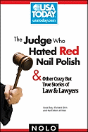 The judge who hated red nail polish: & other crazy but true stories of law & lawyers