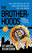 The Brotherhoods: The True Story of Two Cops Who Murdered for the Mafia