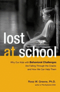 Lost at School: Why Our Kids with Behavioral Challenges Are Falling Through the Cracks and How We Can Help Them
