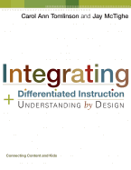 Integrating Differentiated Instruction and Understanding by Design: Connecting Content and Kids