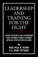 Leadership and Training for the Fight: A Few Thoughts on Leadership and Training from a Former Special Operations Soldier
