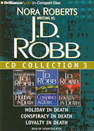 J.D. Robb CD Collection 3: Holiday in Death/Conspiracy in Death/Loyalty in Death