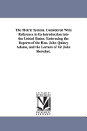 The Metric System: Considered with Reference to Its Introduction Into the United States
