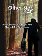 The Other Side of 40: A Devotional Journey to and Through the Wilderness