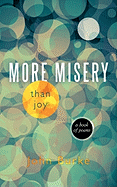 More Misery Than Joy: A Book of Poems