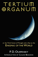 Tertium Organum or the Third Canon of Thought and a Key to the Enigmas of the World.
