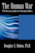 The Human War: Ptsd Recovery Guide for Returning Soldiers