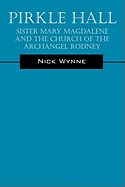 Pirkle Hall: Sister Mary Magdalene and the Church of the Archangel Rodney