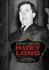 Huey Long Part a: A Biography