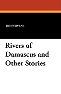 Rivers of Damascus and Other Stories