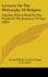 Lectures on the Philosophy of Religion, Together with a Work on the Proofs of the Existence of God Tr. from the 2D German Ed. by E. B. Speirs
