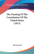 The Framing of the Constitution of the United States