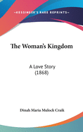The Woman's Kingdom: A Love Story (1868)