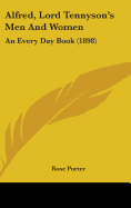 Alfred, Lord Tennyson's Men and Women: An Every Day Book (1898)